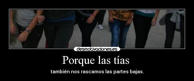 Porque las tías -
