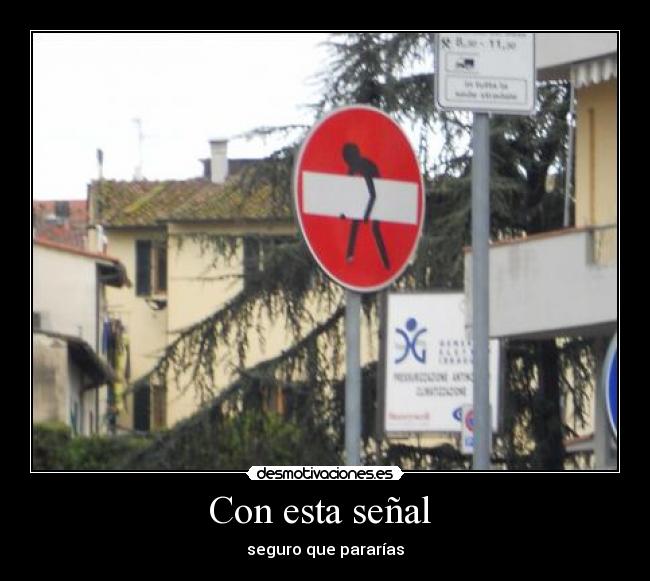 Con esta señal - seguro que pararías