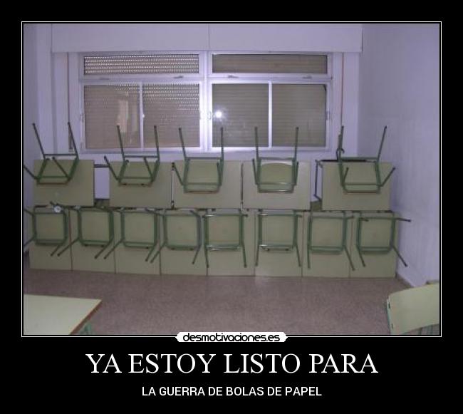 YA ESTOY LISTO PARA - LA GUERRA DE BOLAS DE PAPEL