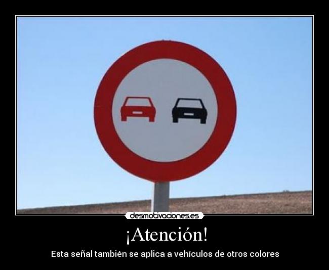 ¡Atención! - Esta señal también se aplica a vehículos de otros colores