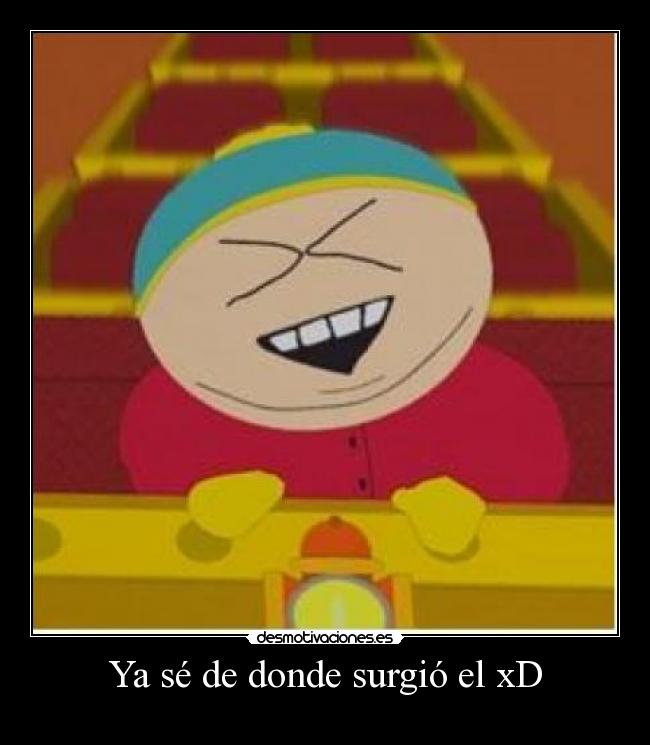 Ya sé de donde surgió el xD - 