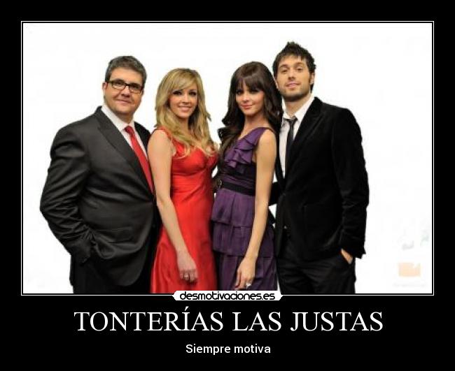 TONTERÍAS LAS JUSTAS - 