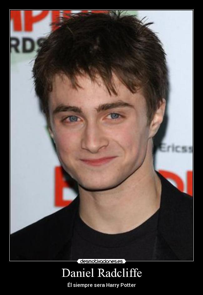 Daniel Radcliffe - Él siempre sera Harry Potter