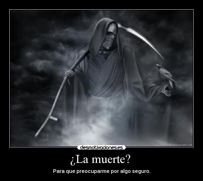 ¿La muerte? -