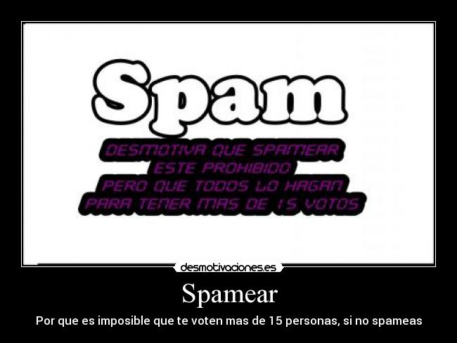 Spamear - Por que es imposible que te voten mas de 15 personas, si no spameas