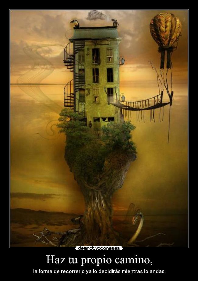 Haz tu propio camino, - 