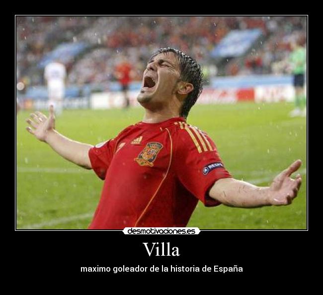 Villa - maximo goleador de la historia de España
