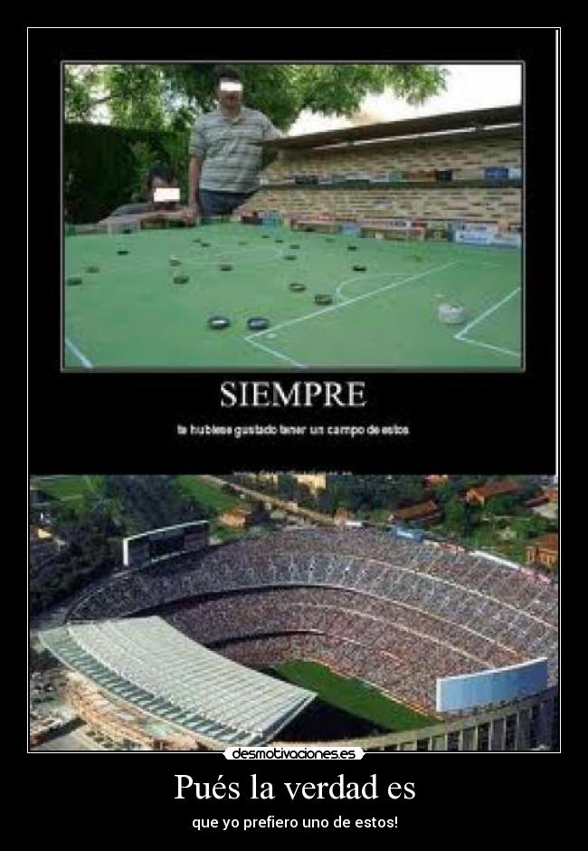 Pués la verdad es - que yo prefiero uno de estos!