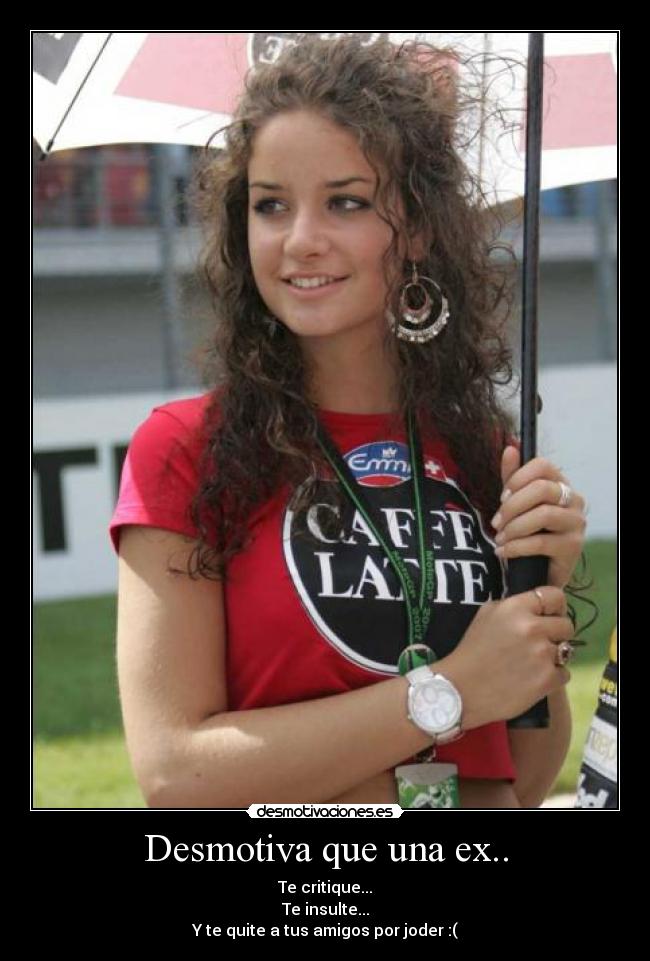 Desmotiva que una ex.. - 