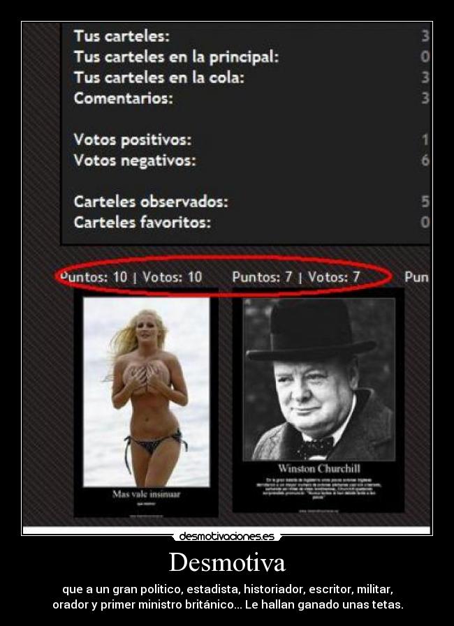 Desmotiva - que a un gran politico, estadista, historiador, escritor, militar,
orador y primer ministro británico... Le hallan ganado unas tetas.