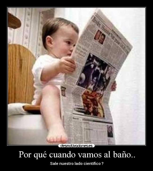 Por qué cuando vamos al baño.. - Sale nuestro lado científico ?