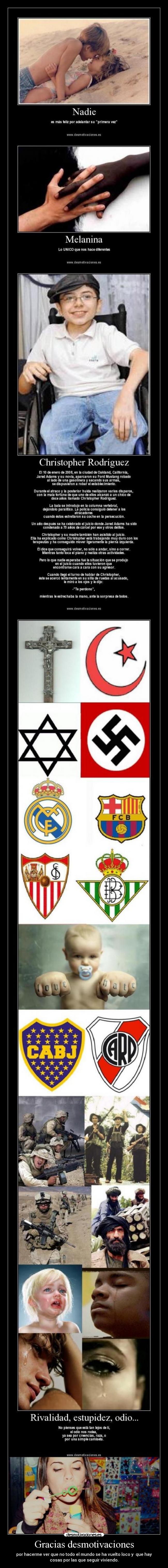 Gracias desmotivaciones - por hacerme ver que no todo el mundo se ha vuelto loco y que hay
cosas por las que seguir viviendo.