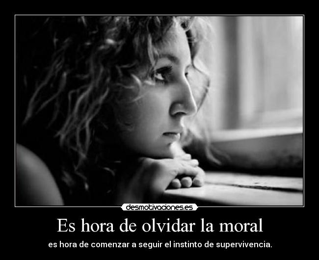Es hora de olvidar la moral - 