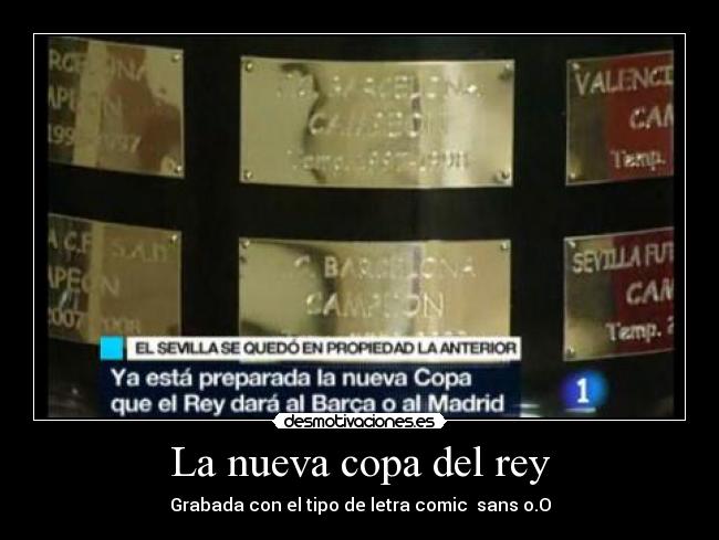La nueva copa del rey - Grabada con el tipo de letra comic sans o.O