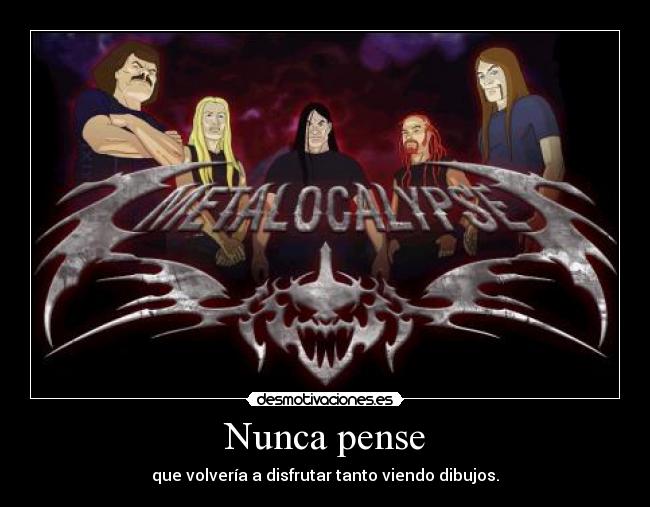 carteles metalocalipsis dehklok metal death desmotivaciones yauma desmotivaciones