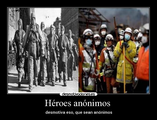Héroes anónimos  - desmotiva eso, que sean anónimos