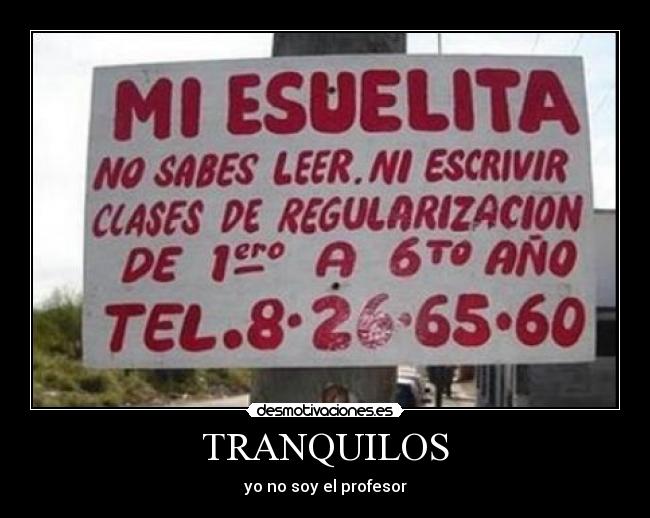 TRANQUILOS - yo no soy el profesor