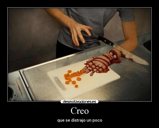 Creo - que se distrajo un poco