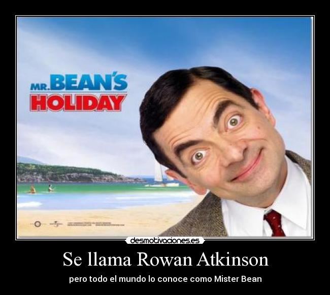 Se llama Rowan Atkinson - pero todo el mundo lo conoce como Mister Bean