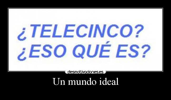 Un mundo ideal -