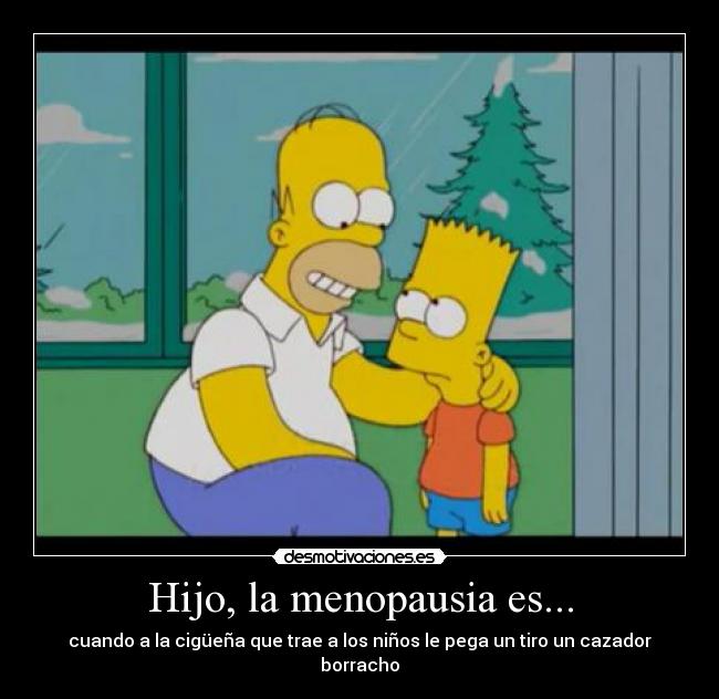 Hijo, la menopausia es... - 
