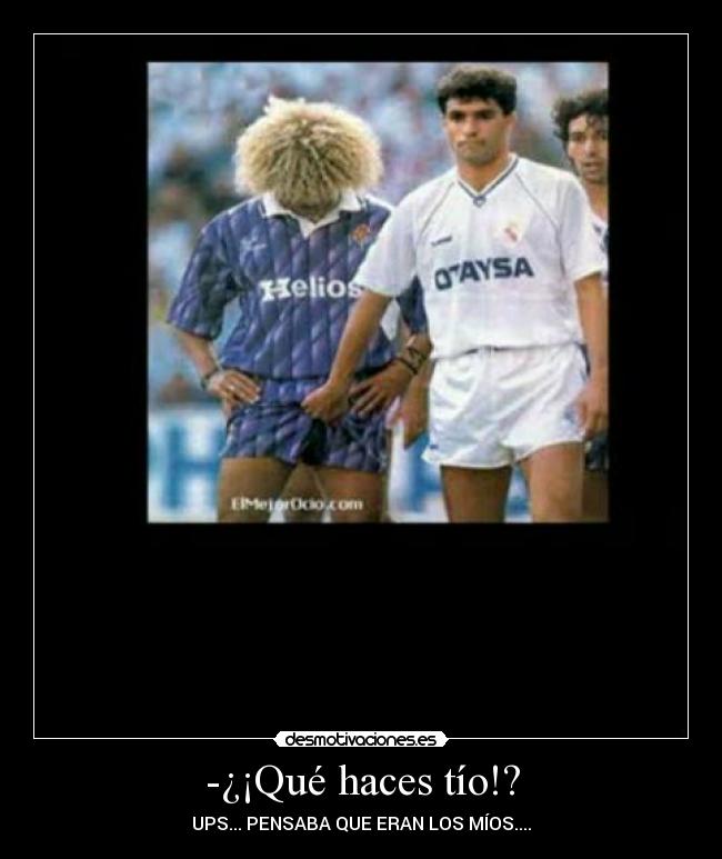 -¿¡Qué haces tío!? - 