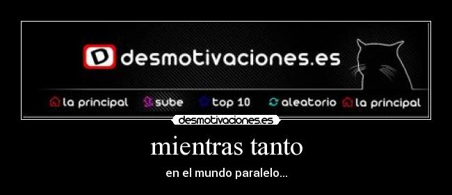 mientras tanto - en el mundo paralelo...