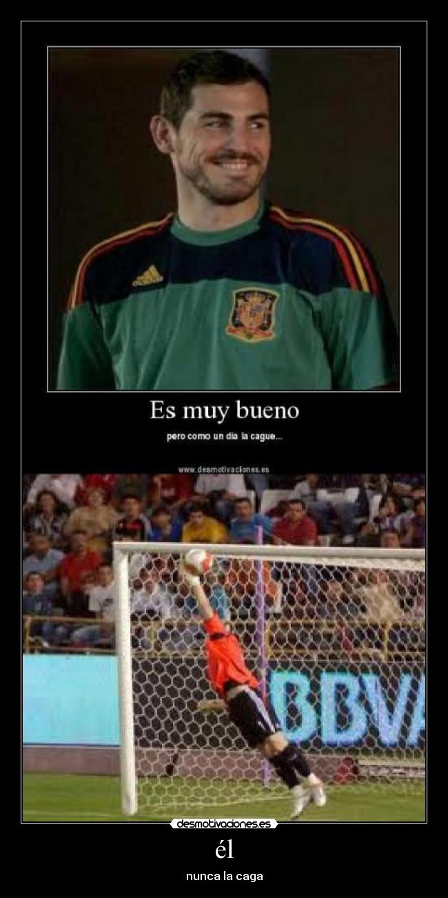 él - nunca la caga