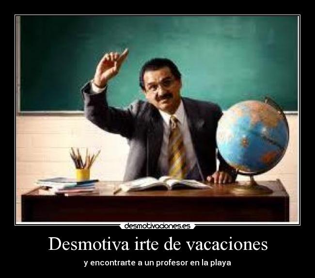 Desmotiva irte de vacaciones -