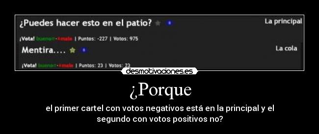 ¿Porque - el primer cartel con votos negativos está en la principal y el
segundo con votos positivos no?