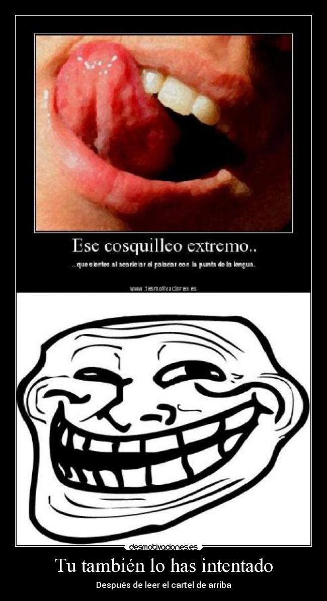 Tu también lo has intentado - Después de leer el cartel de arriba