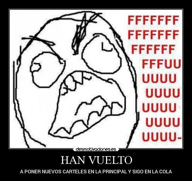 HAN VUELTO - A PONER NUEVOS CARTELES EN LA PRINCIPAL Y SIGO EN LA COLA