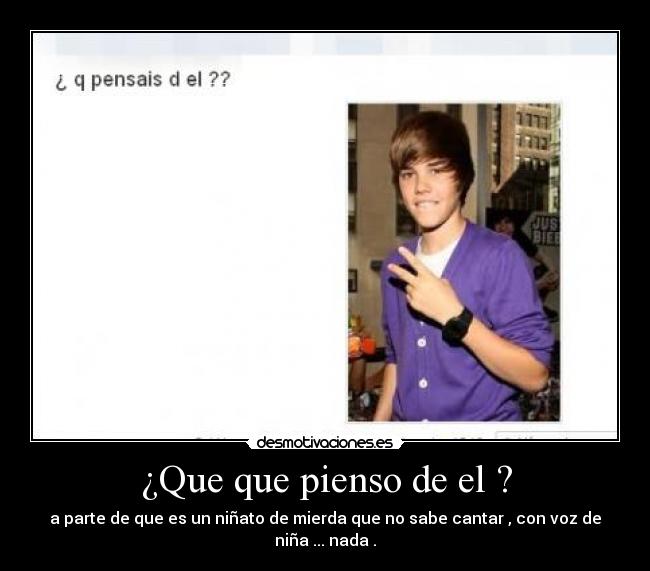 ¿Que que pienso de el ? - 