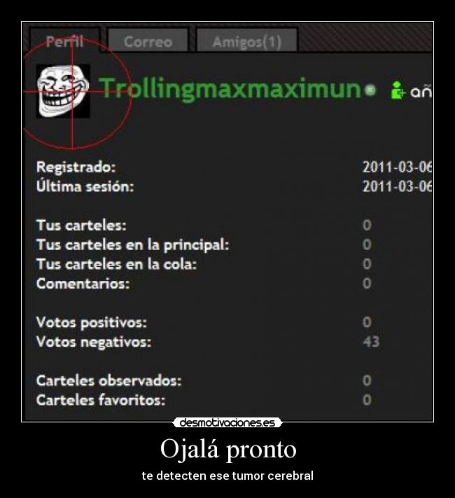 Ojalá pronto - te detecten ese tumor cerebral