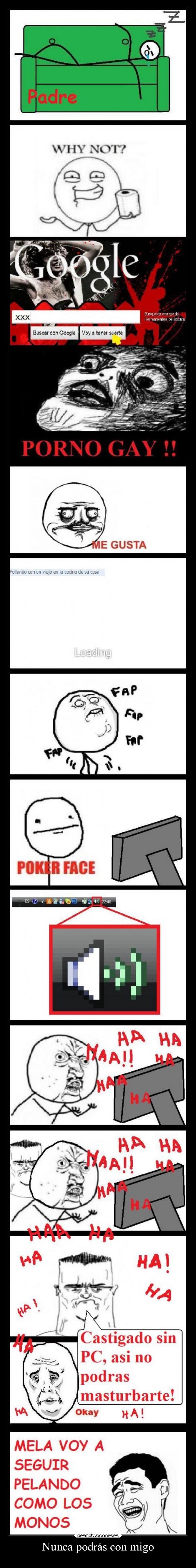 Nunca podrás con migo -