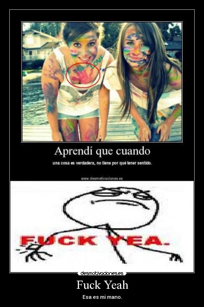 Fuck Yeah - Esa es mi mano.