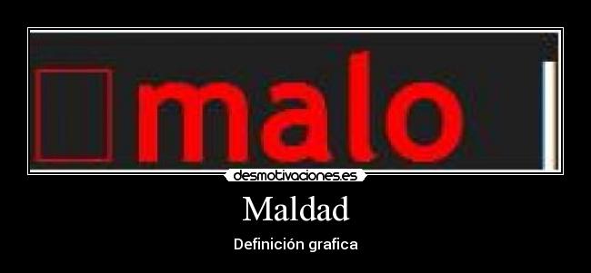 Maldad - Definición grafica