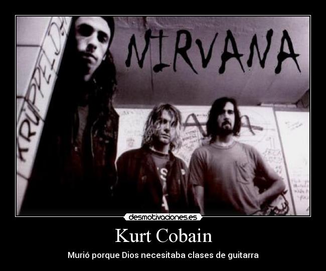 Kurt Cobain - Murió porque Dios necesitaba clases de guitarra