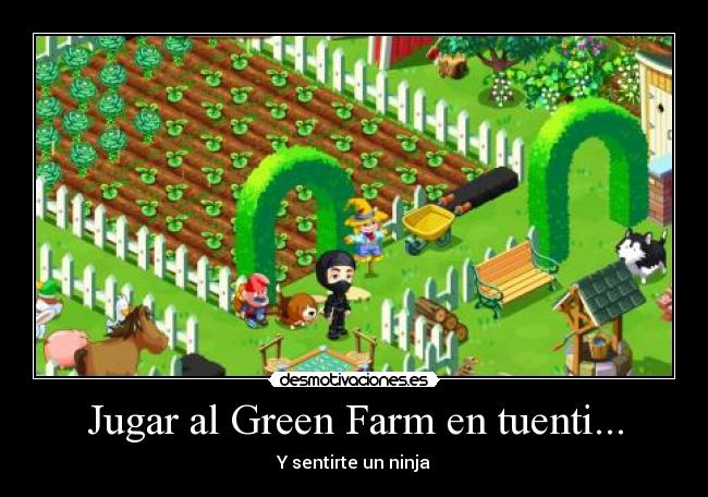 Jugar al Green Farm en tuenti... - Y sentirte un ninja