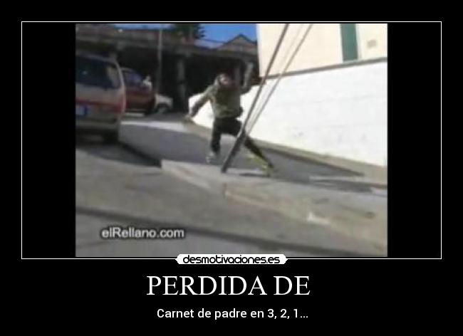 PERDIDA DE - Carnet de padre en 3, 2, 1...