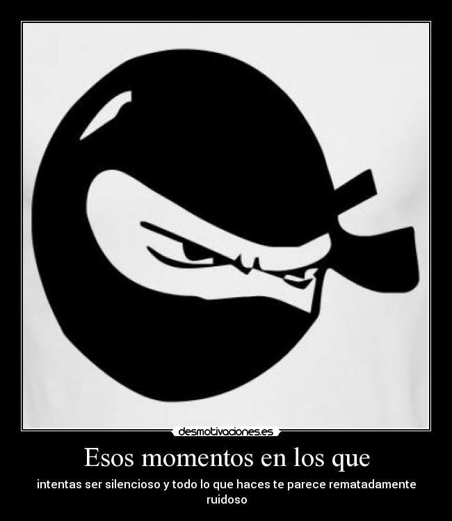 Esos momentos en los que -