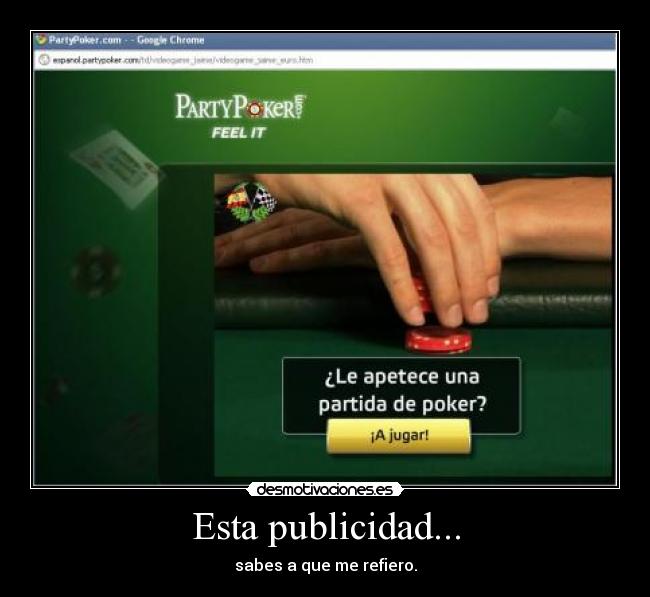 Esta publicidad... - sabes a que me refiero.