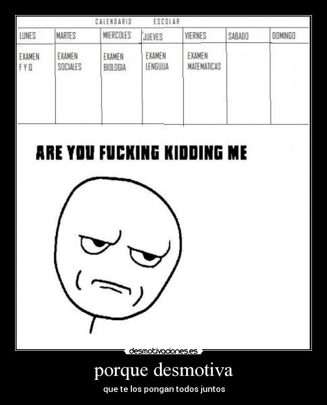 porque desmotiva - que te los pongan todos juntos