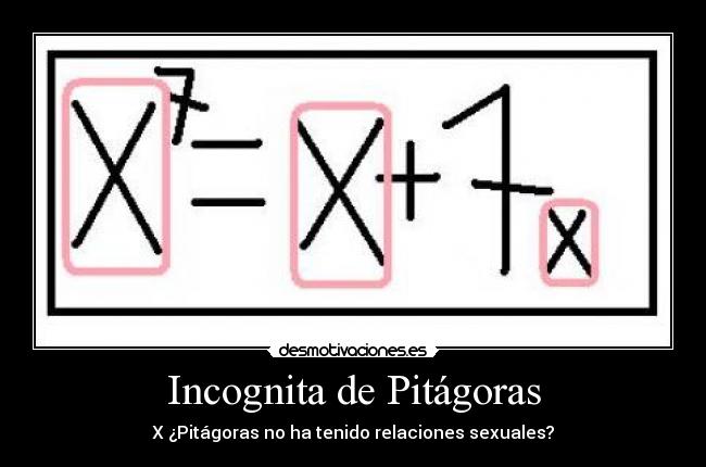 Incognita de Pitágoras - X ¿Pitágoras no ha tenido relaciones sexuales?