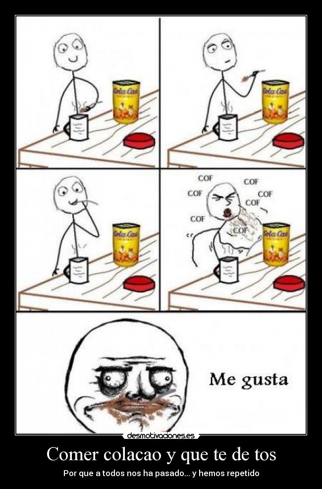 Comer colacao y que te de tos - 