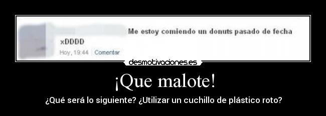¡Que malote! - 