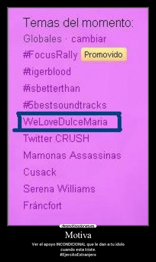 Motiva - Ver el apoyo INCONDICIONAL que le dan a tu idolo
cuando esta triste.
#EjercitoExtranjero