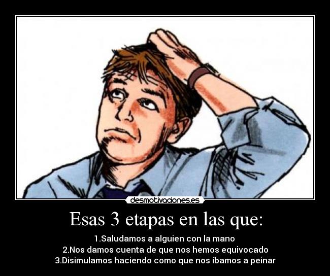 Esas 3 etapas en las que: -