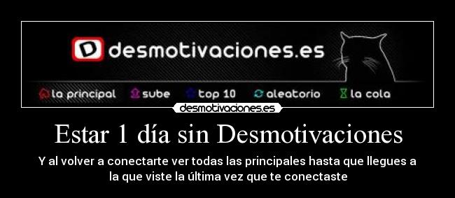 Estar 1 día sin Desmotivaciones -