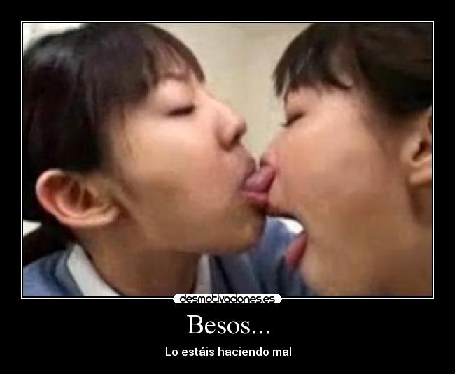 Besos... - Lo estáis haciendo mal